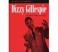 Ken Vail Dizzy Gillespie: The Bebop Years 1937-1952 (Tascabile)
