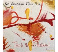 Ken Vandermark & Terrie Ex - This Is Not A Holiday!
