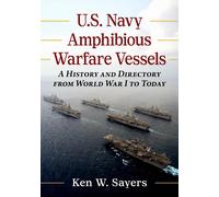 Ken W. Sayers U.S. Navy Amphibious Warfare Vessels: A History and Di (Tascabile)