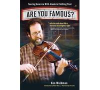 Ken Waldman Are You Famous? Touring America with Alaska's Fiddling P (Tascabile)