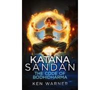 Ken Warner Katana Sandan: The Code of Bodhidharma (Tascabile) Katana Series