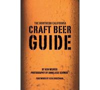 Ken Weaver The Northern California Craft Beer Guide (Tascabile)