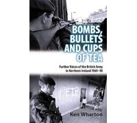 Ken Wharton Bullets, Bombs and Cups of Tea (Tascabile)