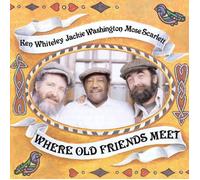 Ken Whiteley/Jackie Washington/Mose Scarlett Where Old Friends Meet (CD) Album