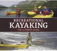 Ken Whiting Recreational Kayaking The Ultimate Guide (Tascabile)