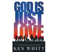 Ken Whitt God Is Just Love (Copertina rigida)