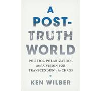 Ken Wilber A Post-Truth World (Tascabile)