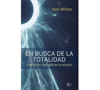 Ken Wilber En Busca de la Totalidad / In Search of Totality (Tascabile)