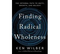 Ken Wilber Finding Radical Wholeness (Copertina rigida)