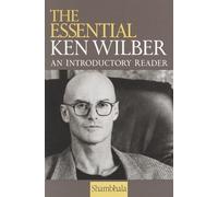 Ken Wilber The Essential Ken Wilber (Tascabile)