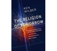 Ken Wilber The Religion of Tomorrow (Tascabile)