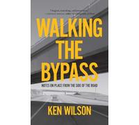 Ken Wilson Walking the Bypass (Tascabile)