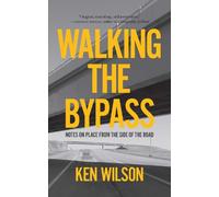 Ken Wilson Walking the Bypass (Tascabile)