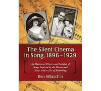 Ken Wlaschin The Silent Cinema in Song, 1896-1929 (Tascabile)