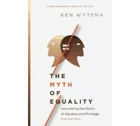 Ken Wytsma The Myth of Equality - Uncovering the Roots of Injustice (Tascabile)