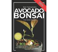 Ken Yamamoto Luna Garden Pres Avocado Bonsai Tree Book For Beginner (Tascabile)