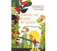 Saving The Planet By Design: Reinventing Our World Through Ecomimesis
