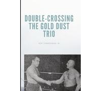Ken Zimmerman Double-Crossing the Gold Dust Trio (Tascabile)
