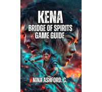 Kena: Bridge of Spirits Game Guide: From your first parry to defeating corrupted bosses, discover the strategies, wisdom, and encouragement needed to master combat
