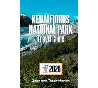 Kenai Fjords National Park Travel Guide: A Journey Through Alaska’s Coastal Wilderness with Practical Tips, Hidden Gems, and Scenic Routes