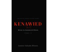 KENAWIED: Mirena y La Anatomía del Silencio (Tomo 4)