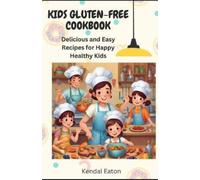 Kendal Eaton Gluten-Free Kids Cookbook (Tascabile)