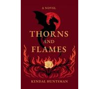 Kendal Huntsman Thorns and Flames (Tascabile)