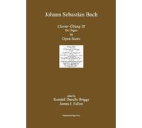 Kendall Durelle Briggs Bach Clavier Ubung III Open Score Edition (Tascabile)