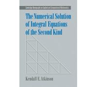 Kendall E. Atki The Numerical Solution of Integral Equations of the (Tascabile)