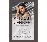 Kendall Jenner: The Art of Modern Modeling
