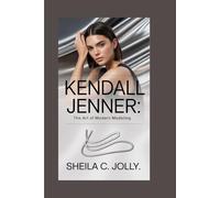 Kendall Jenner: The Art of Modern Modeling