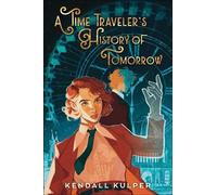 Kendall Kulper A Time Traveler's History of Tomorrow (Copertina rigida)