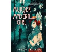 Kendall Kulper Murder for the Modern Girl (Copertina rigida)