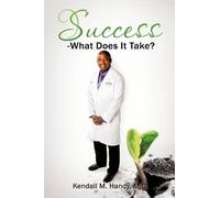 Kendall M Handy Success-What Does It Take? (Tascabile)