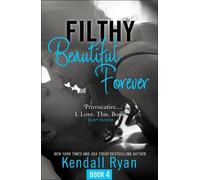 Kendall Ryan Filthy Beautiful Forever (Tascabile) Filthy Beautiful Series