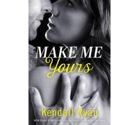 Kendall Ryan Make Me Yours (Tascabile) Unravel Me Series