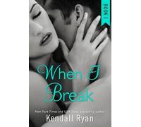 Kendall Ryan When I Break (Tascabile) When I Break Series