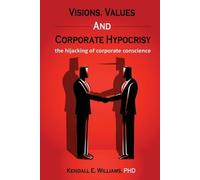 Kendall Williams Visions, Values, and Corporate Hypocrisy (Tascabile)