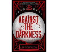 Kendare Blake Against the Darkness (Copertina rigida) Buffy: The Next Generation