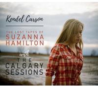 Kendel Carson The Lost Tapes of Suzanna Hamilton With the Calgary Sessions (CD)