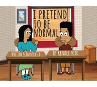Kendel Ford I Pretend to Be Normal (Tascabile)