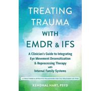Kendhal Hart Treating Trauma with EMDR and IFS (Tascabile)