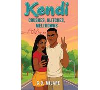 Kendi: Crushes, Glitches, Meltdowns - Crushes, Glitches, Meltdowns: Feelings spiraling. Focus shattered. One move from emotional checkmate.: 2