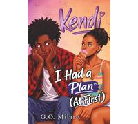 Kendi: I Had a Plan (At First)-a heartwarming and humorous coming-of-age story packed with awkward crushes, emotional chaos, and impossible decisions.