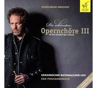 Kendlinger - Die Schönsten Opernchöre III