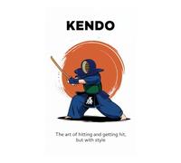 Kendo Notebook: The Art of Hitting and Getting Hit with Style: A 6x9" 120 Pages Lined Blank Notebook for Kendo Practitioners, Martial Arts Enthusiasts, and Budō Lovers