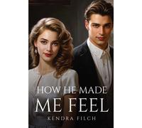 Kendra Filch How He Made Me Feel (Tascabile)