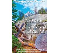 Kendra Leah Fuller 7 Days & Beyond in Grand Teton National Park (Tascabile)