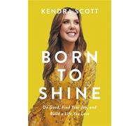 Kendra Scott Kendra Scott Born to Shine (Copertina rigida)