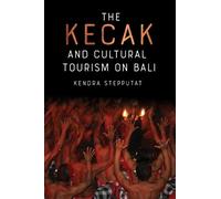 Kendra Stepputat The Kecak and Cultural Tourism on Bali (Copertina rigida)
